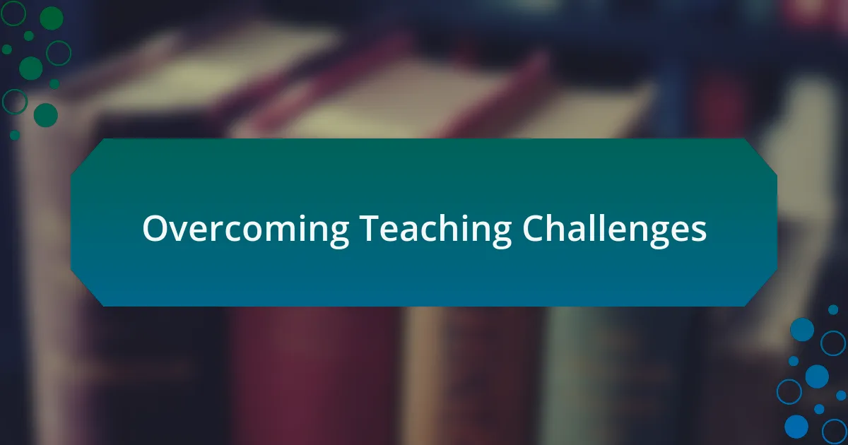 Overcoming Teaching Challenges