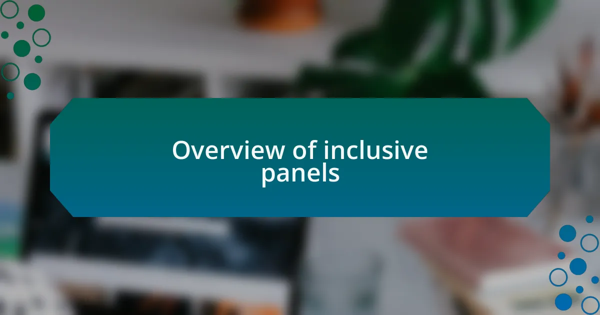 Overview of inclusive panels