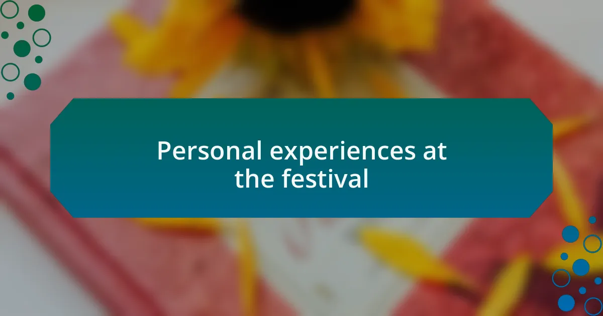 Personal experiences at the festival