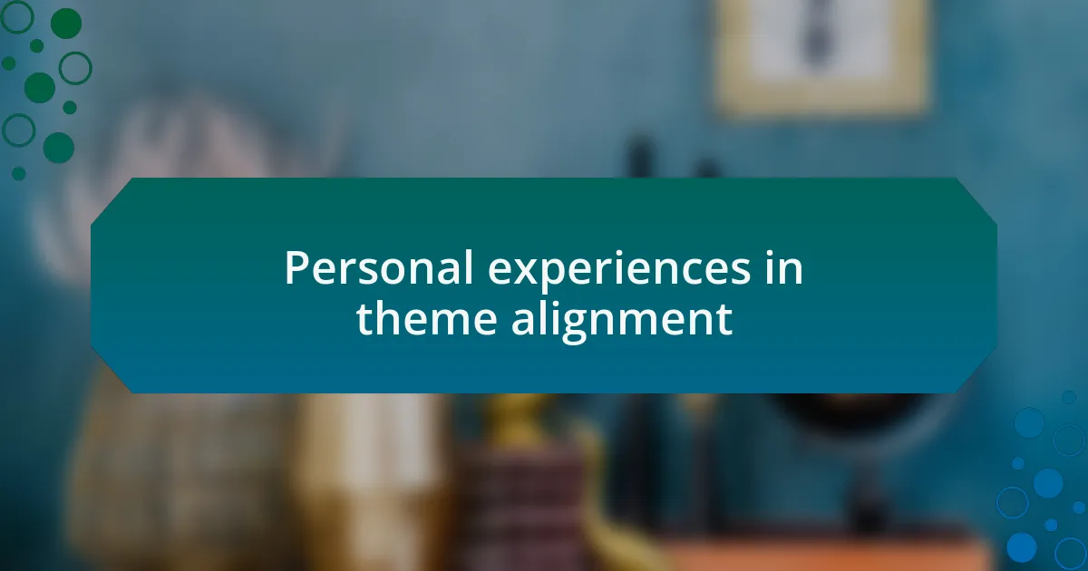 Personal experiences in theme alignment