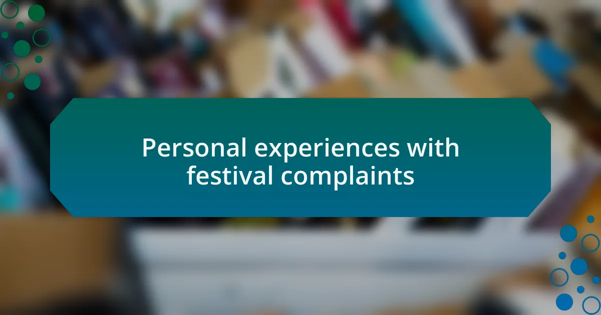 Personal experiences with festival complaints