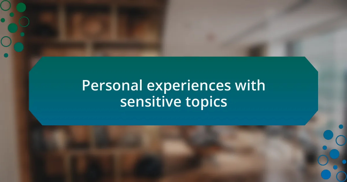 Personal experiences with sensitive topics