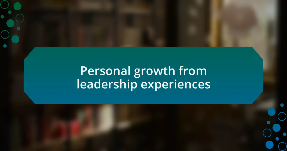 Personal growth from leadership experiences