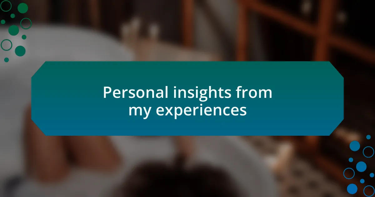 Personal insights from my experiences