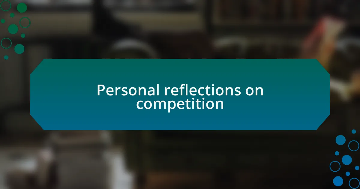 Personal reflections on competition