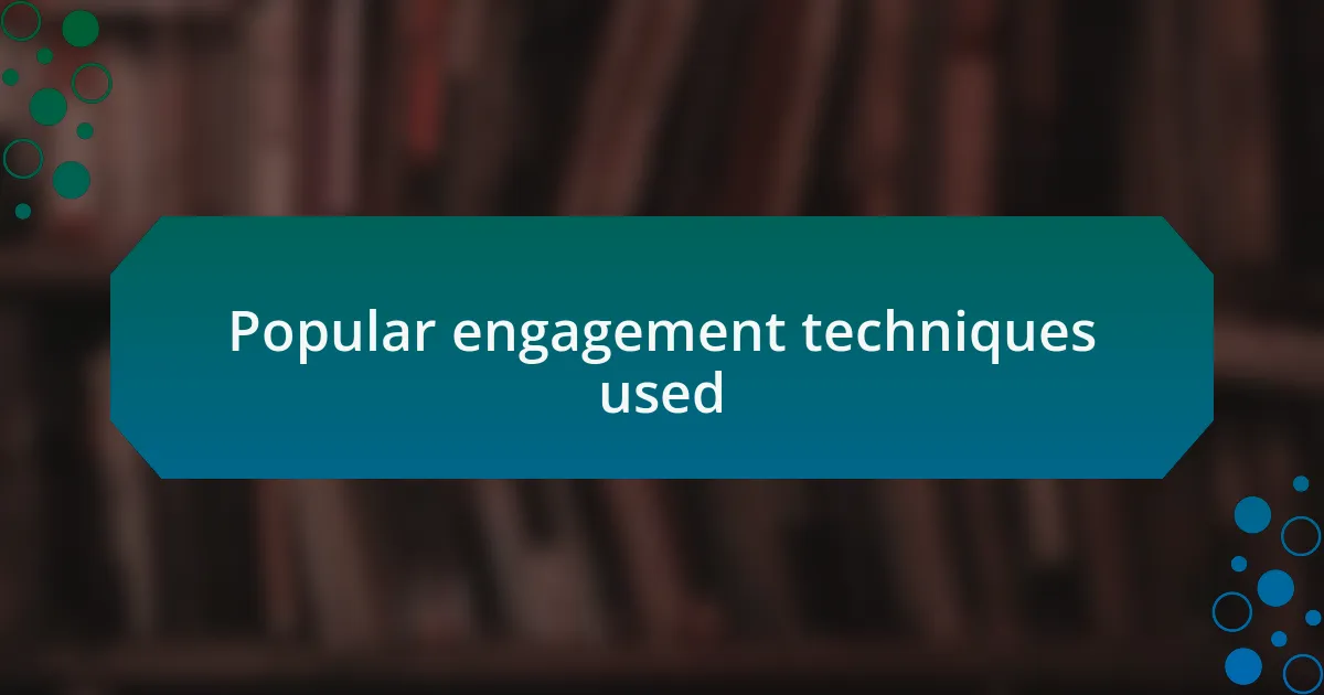 Popular engagement techniques used