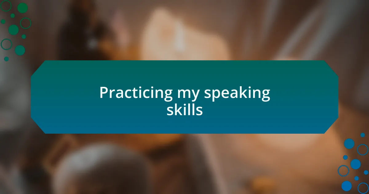 Practicing my speaking skills