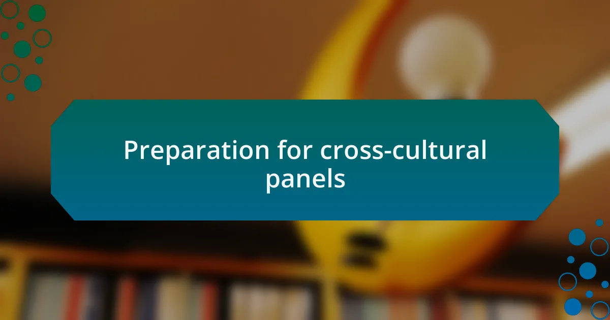 Preparation for cross-cultural panels