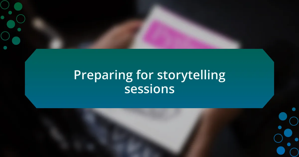 Preparing for storytelling sessions