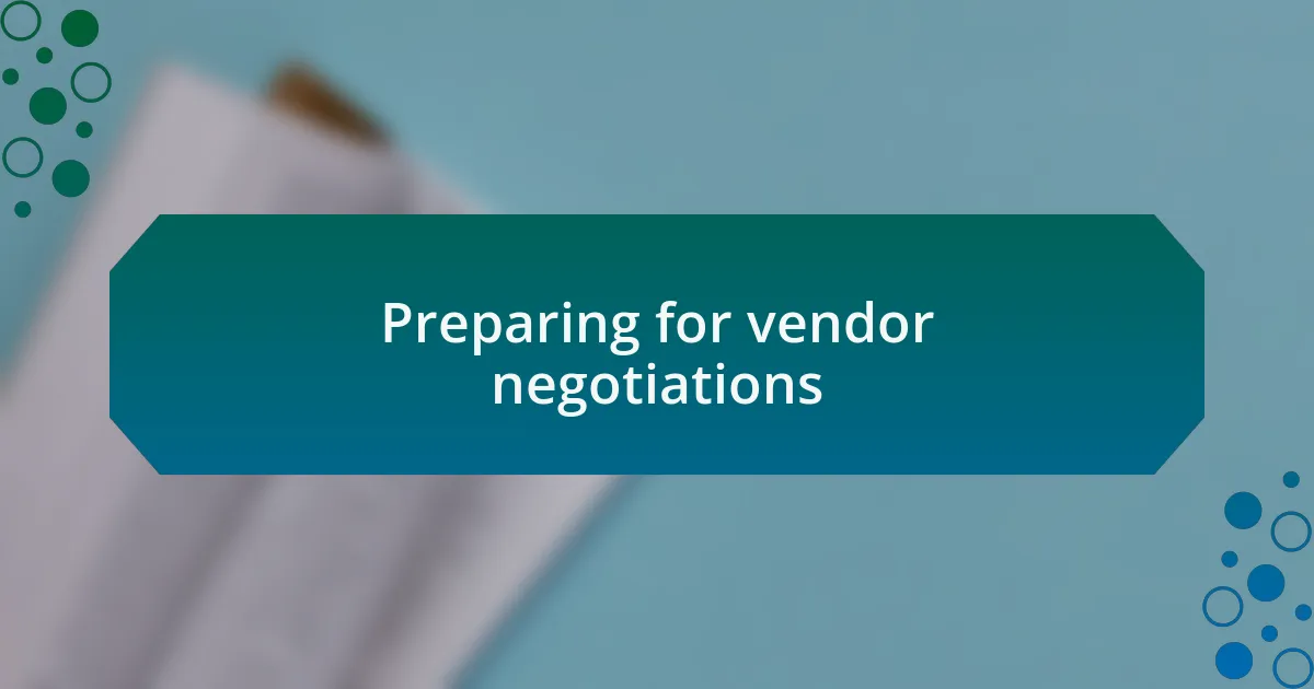 Preparing for vendor negotiations