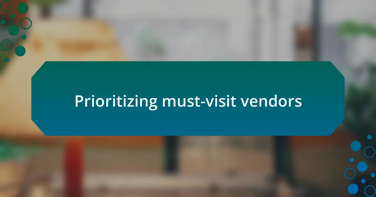 Prioritizing must-visit vendors