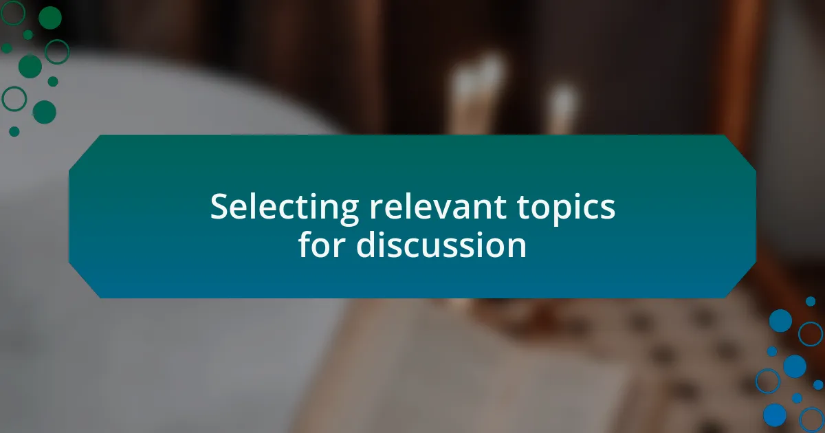 Selecting relevant topics for discussion
