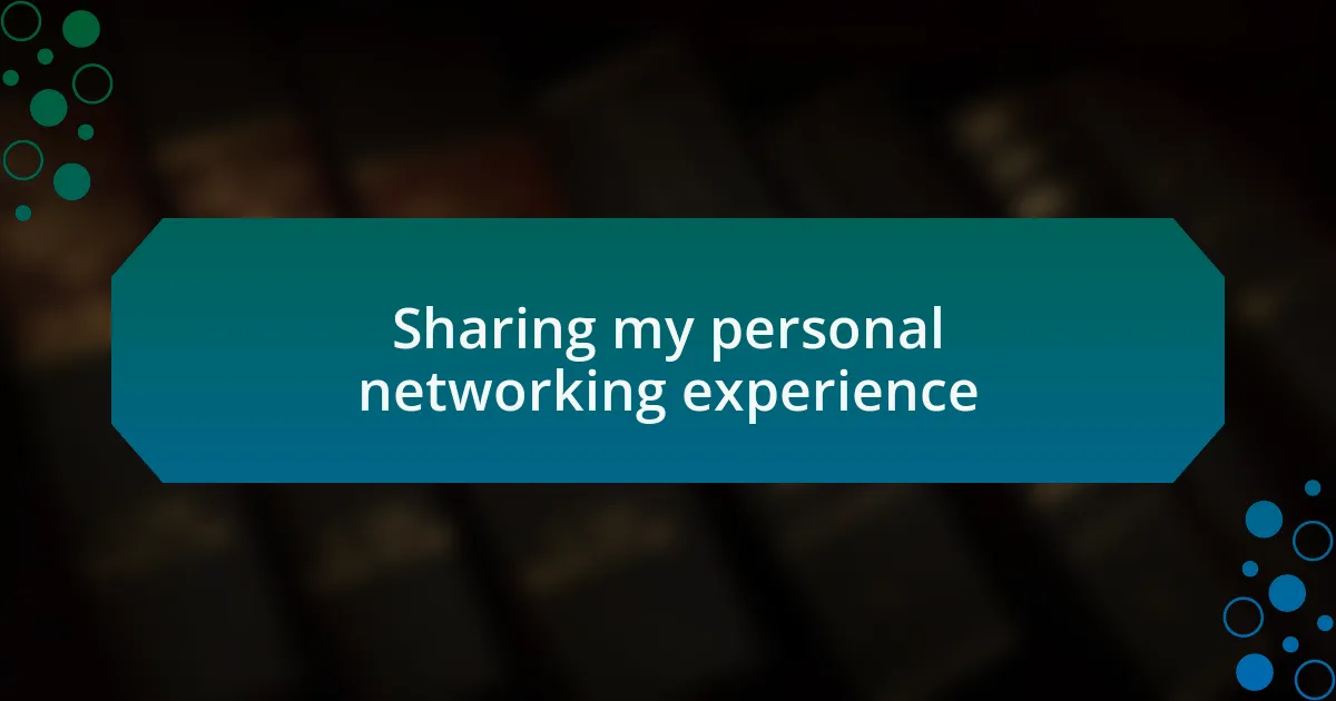 Sharing my personal networking experience