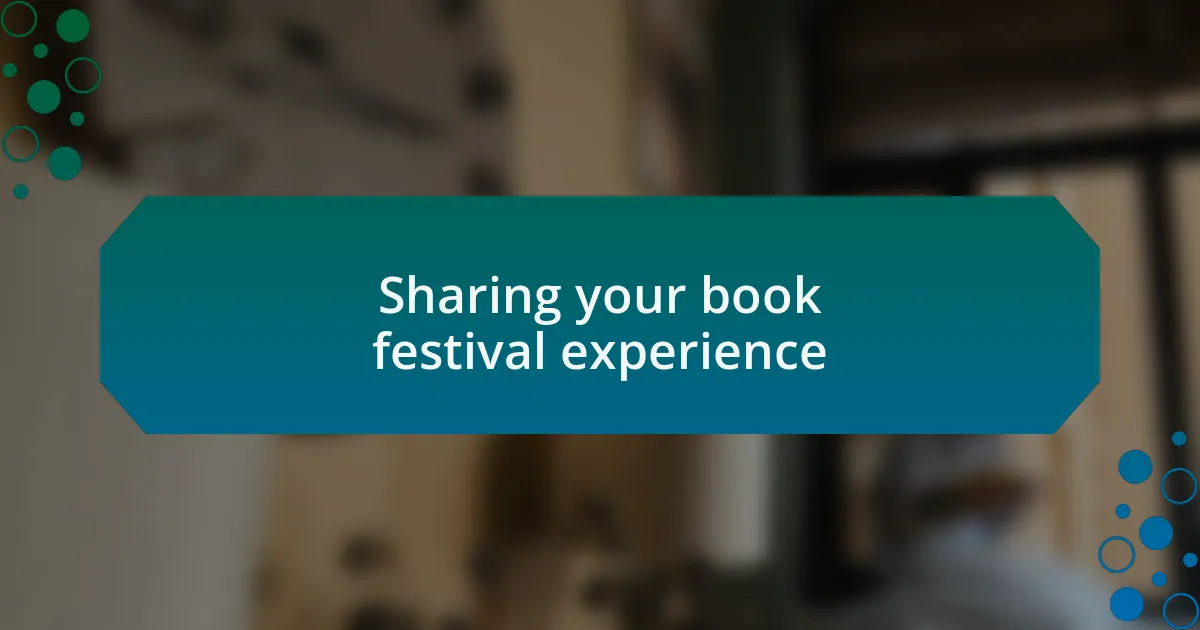 Sharing your book festival experience