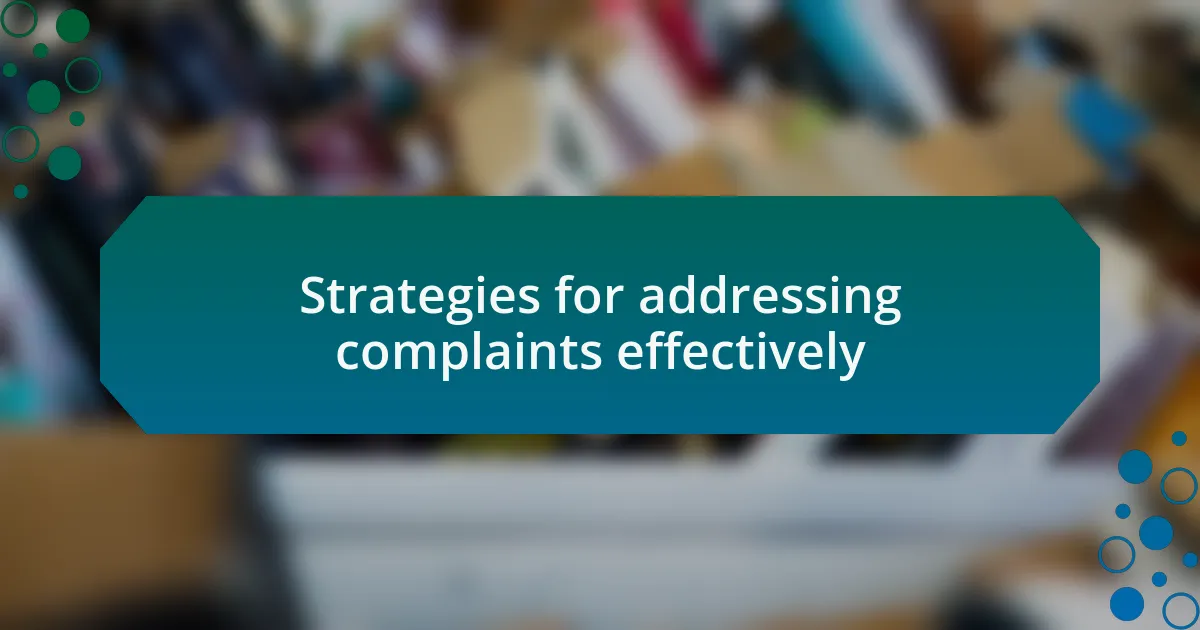 Strategies for addressing complaints effectively