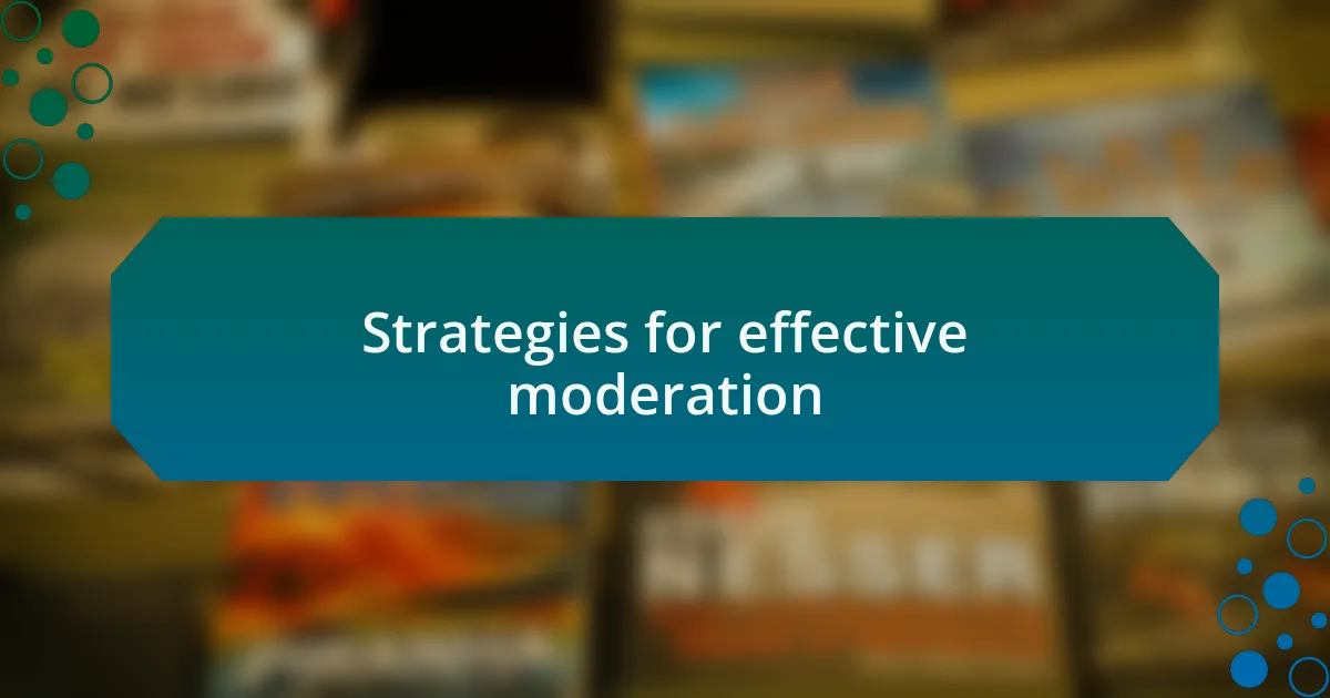 Strategies for effective moderation