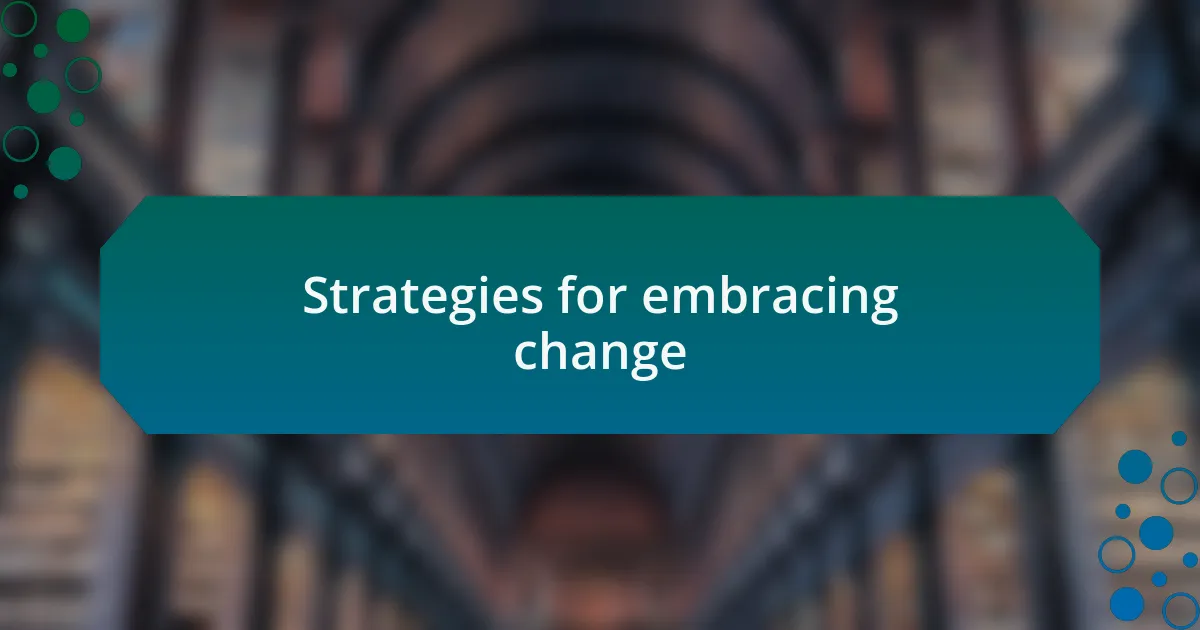 Strategies for embracing change