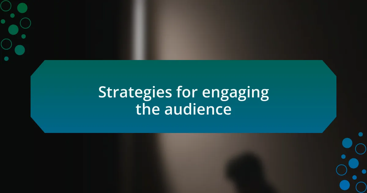 Strategies for engaging the audience
