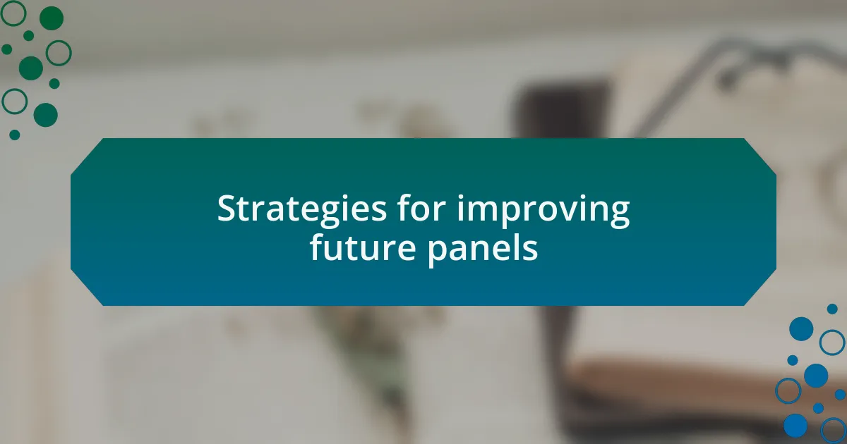 Strategies for improving future panels