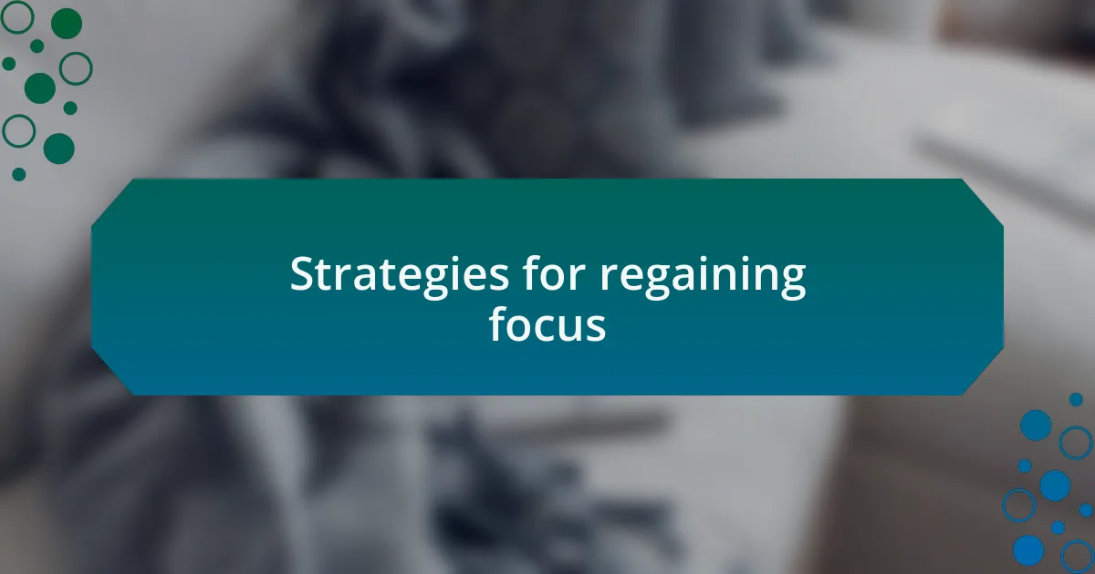 Strategies for regaining focus