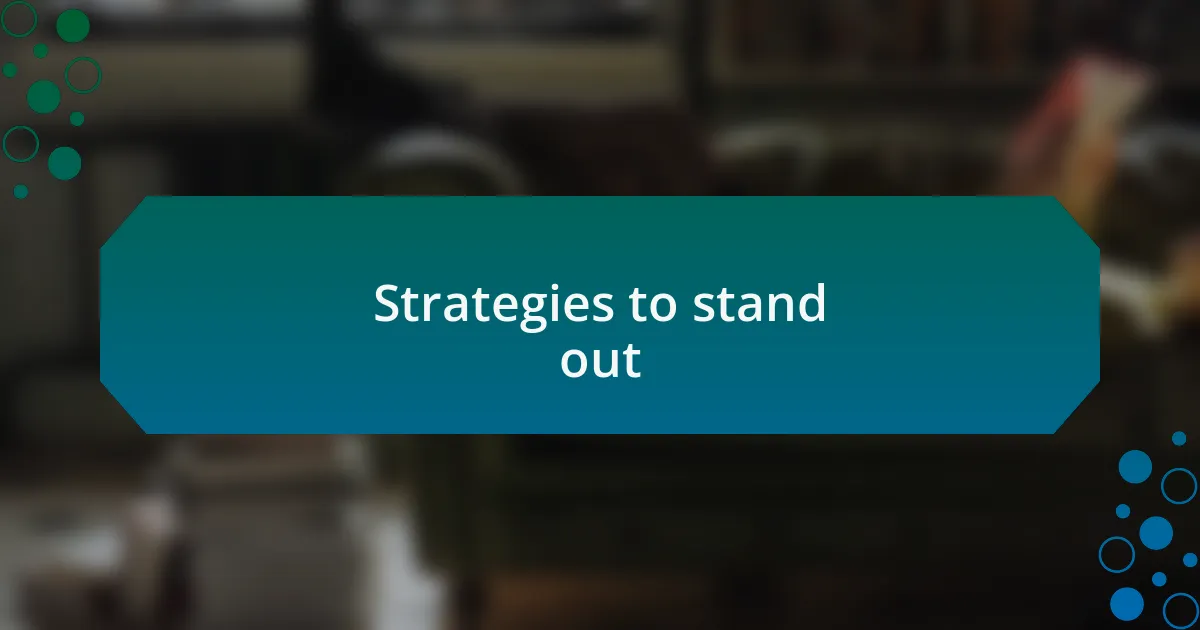 Strategies to stand out