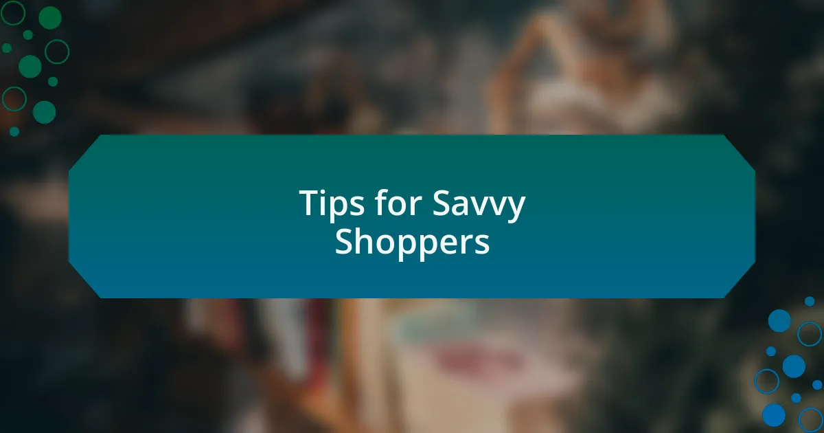 Tips for Savvy Shoppers