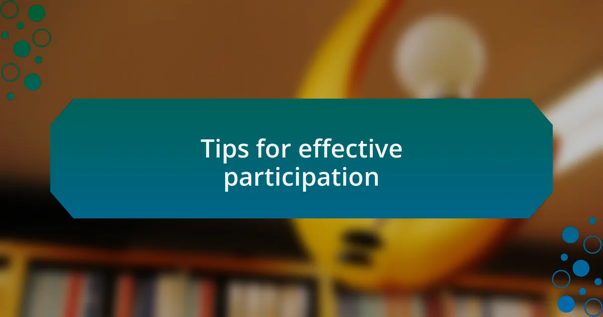 Tips for effective participation