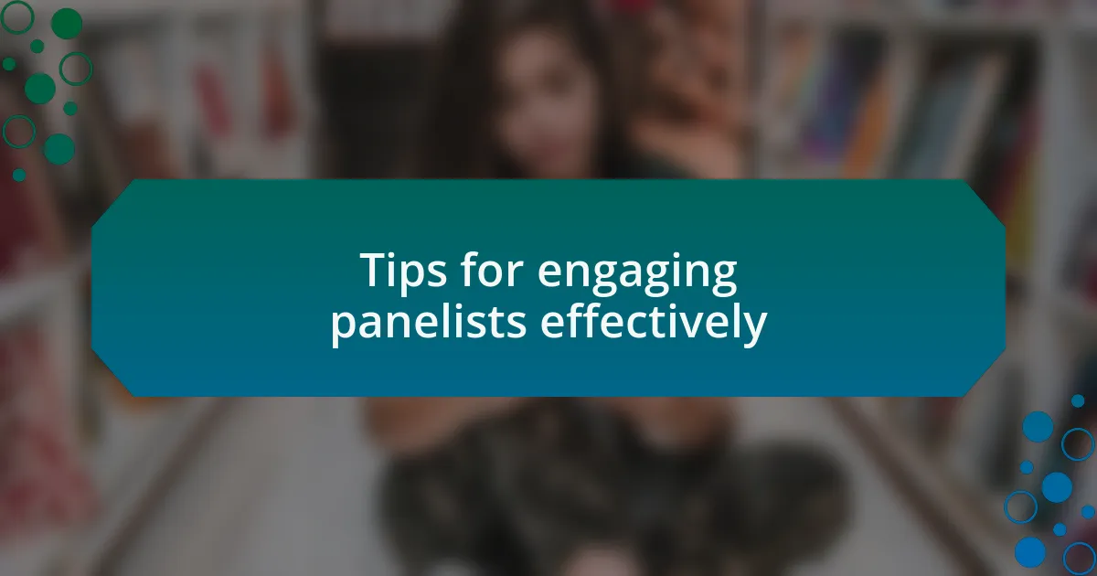 Tips for engaging panelists effectively