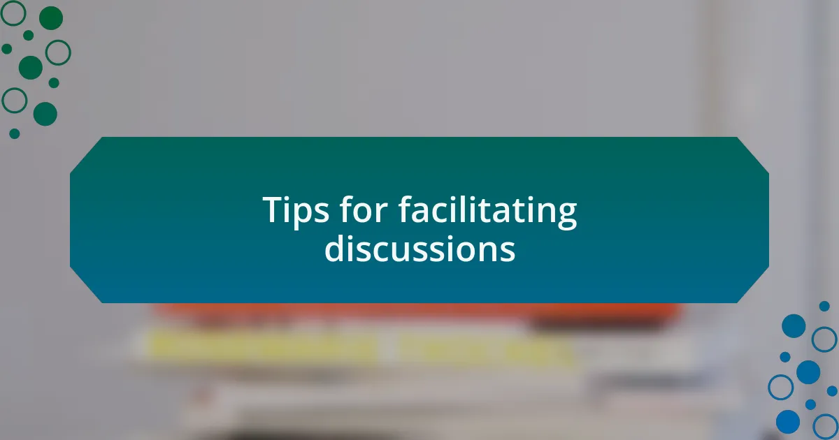 Tips for facilitating discussions