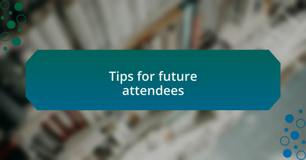 Tips for future attendees