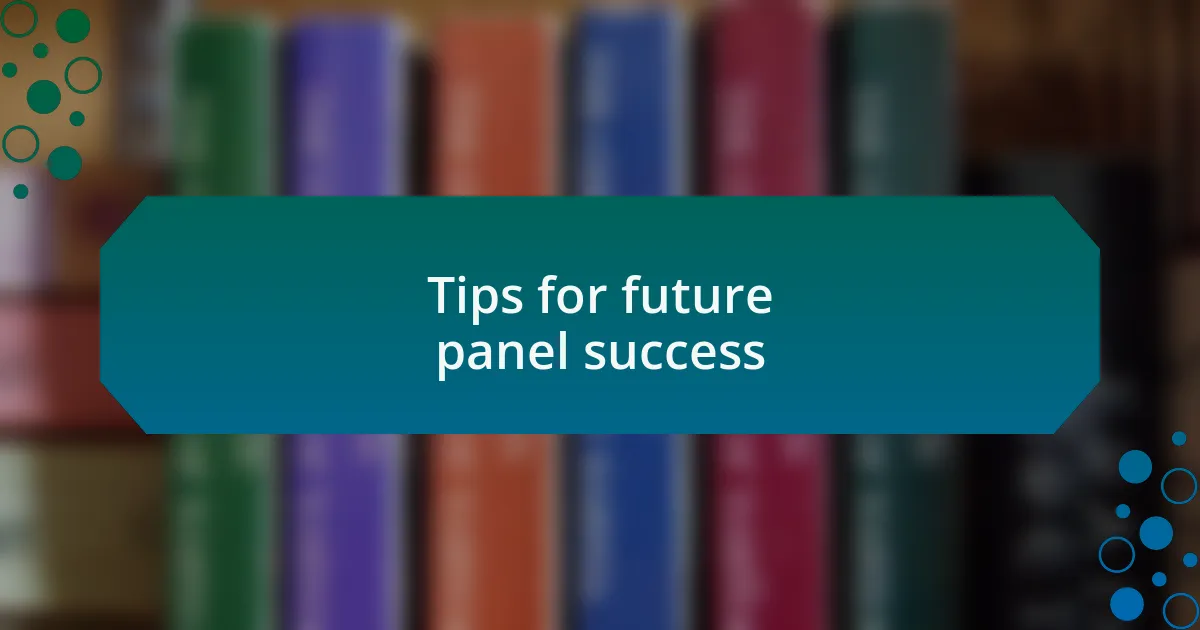 Tips for future panel success