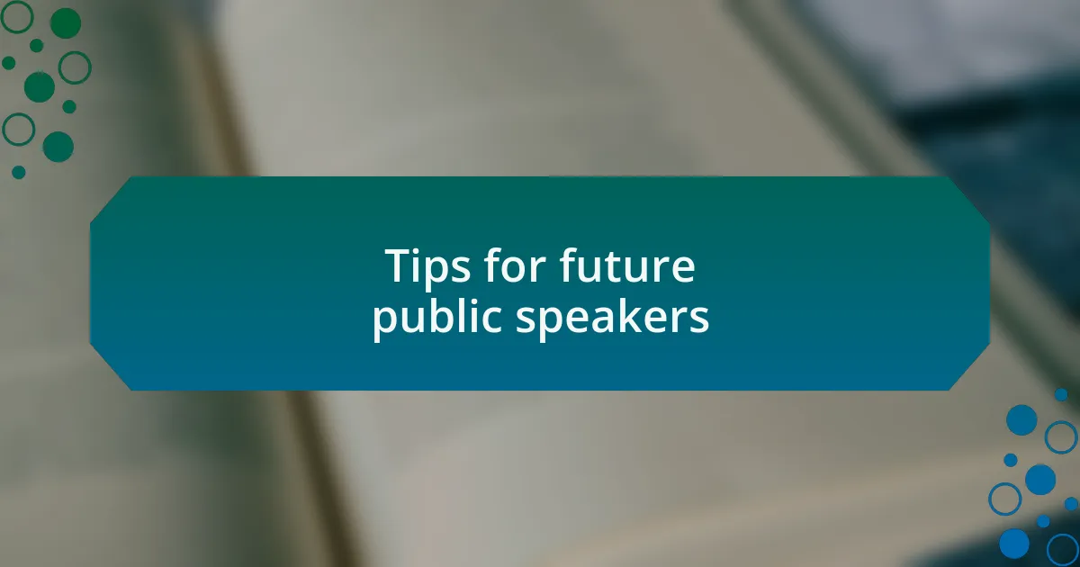 Tips for future public speakers