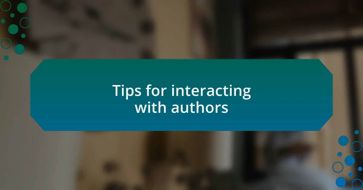 Tips for interacting with authors