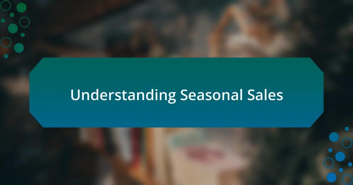 Understanding Seasonal Sales