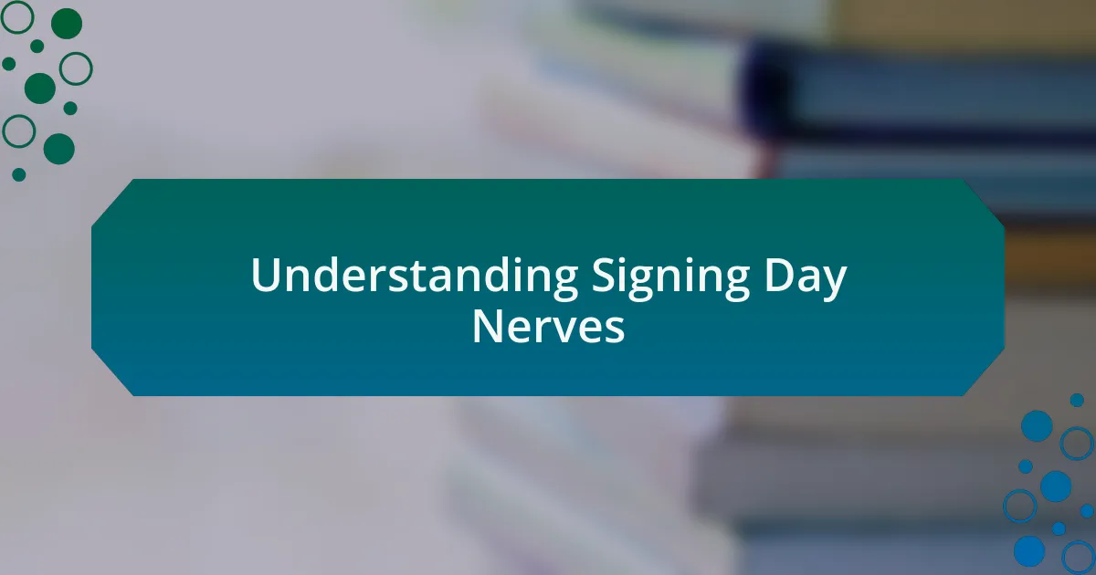 Understanding Signing Day Nerves
