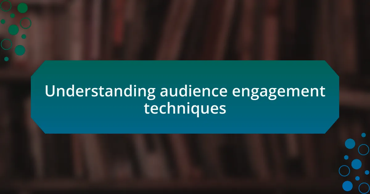 Understanding audience engagement techniques