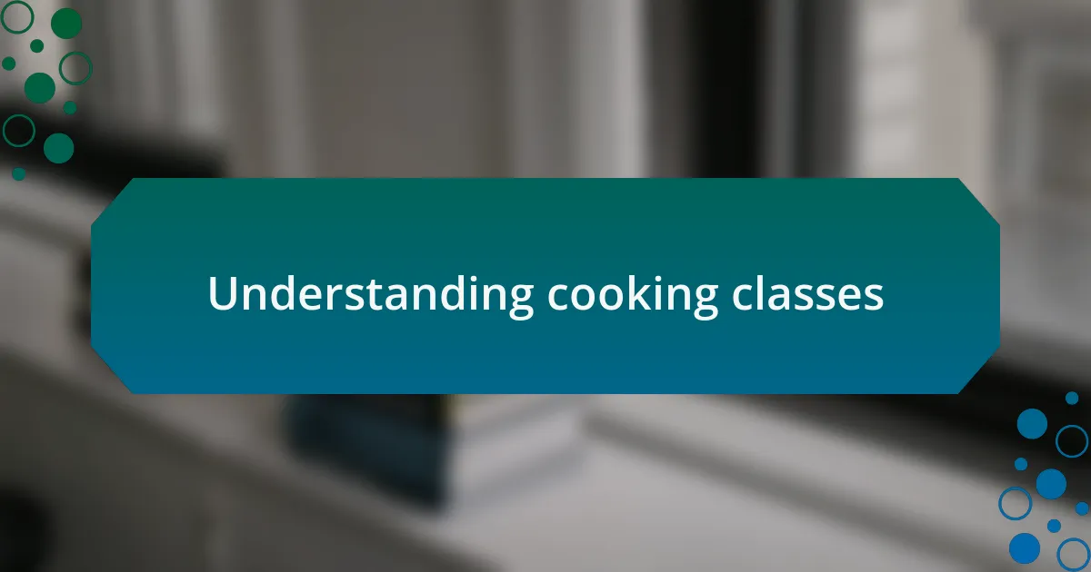 Understanding cooking classes