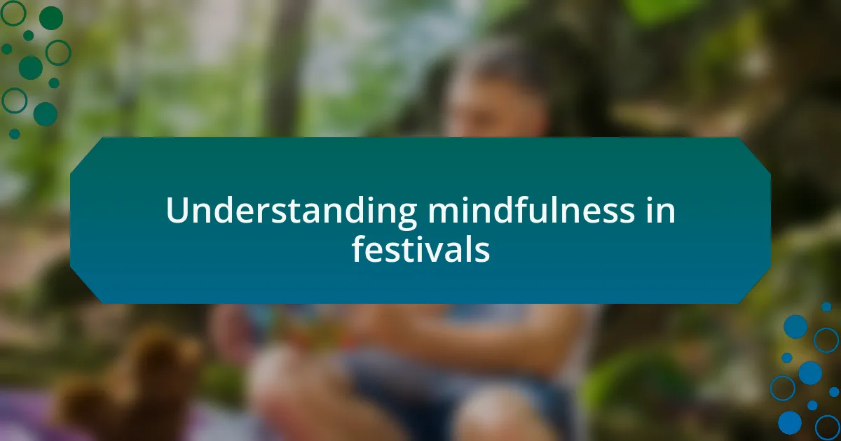 Understanding mindfulness in festivals