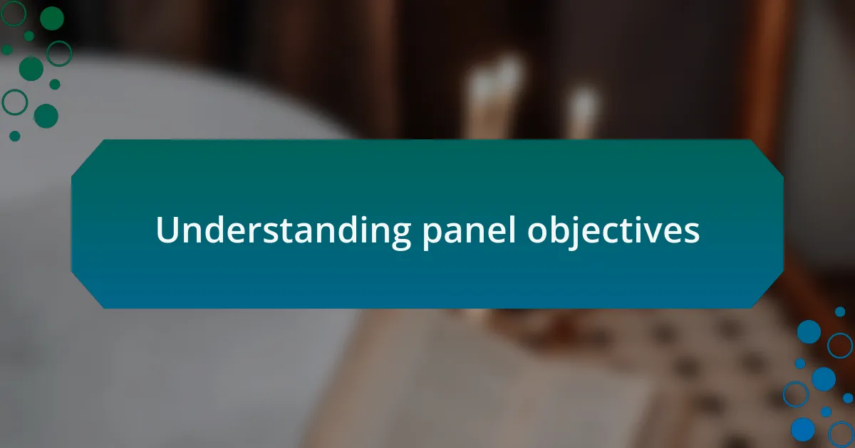 Understanding panel objectives