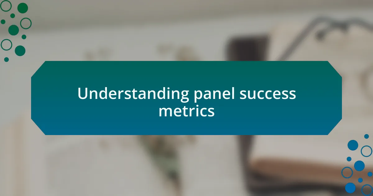 Understanding panel success metrics