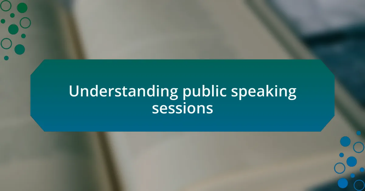 Understanding public speaking sessions