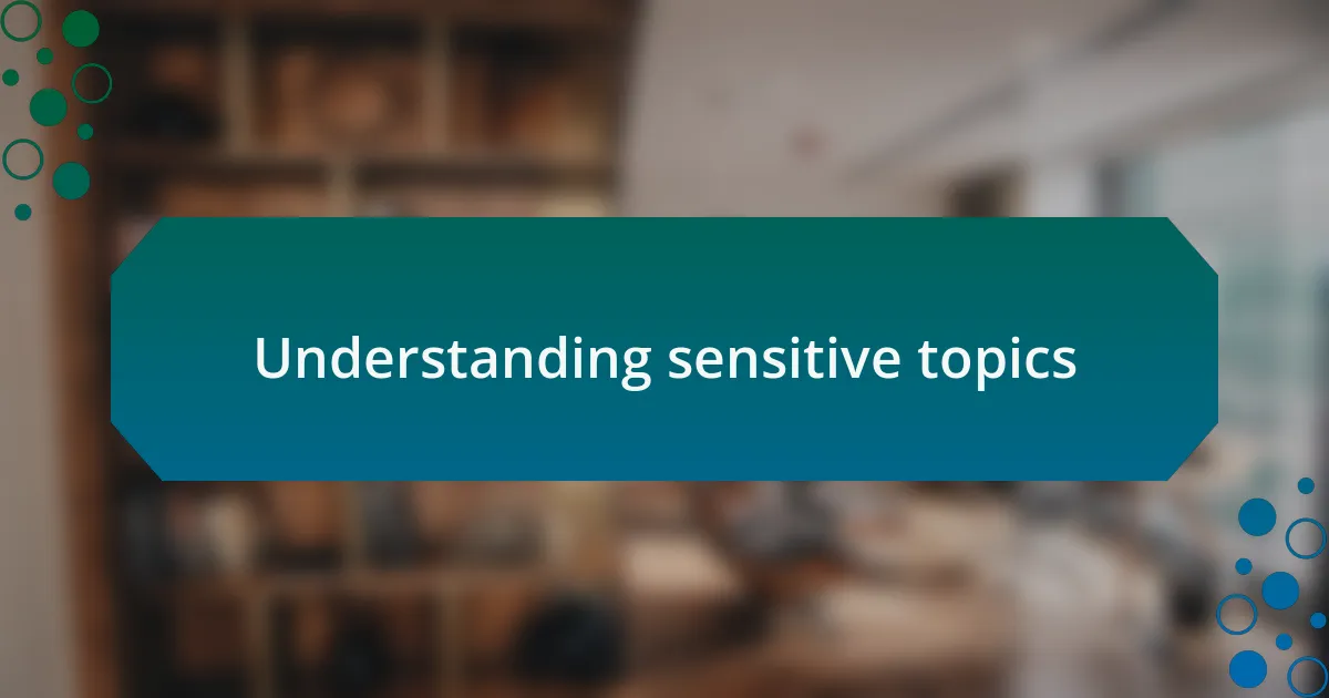 Understanding sensitive topics