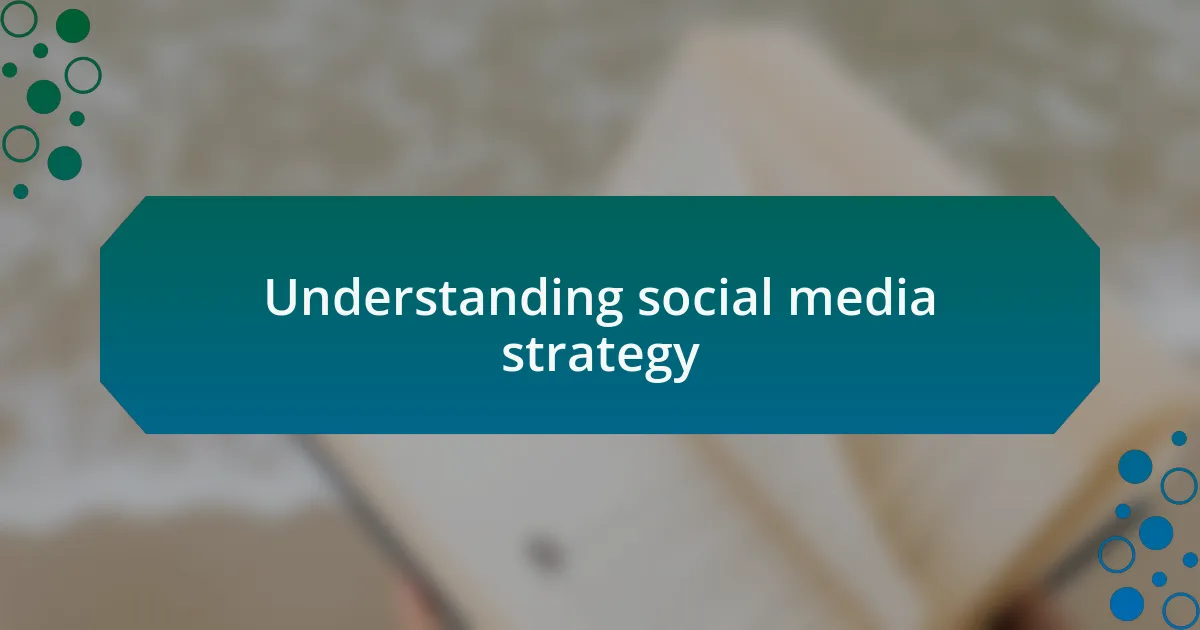 Understanding social media strategy