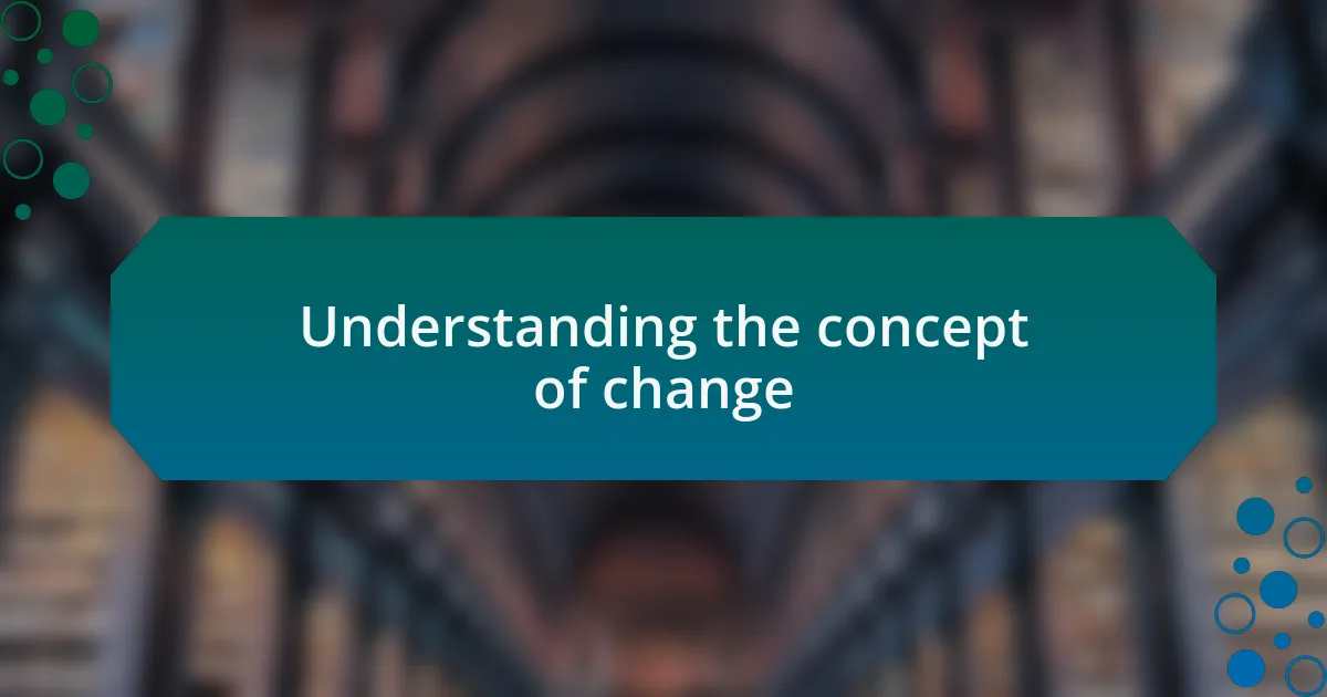 Understanding the concept of change