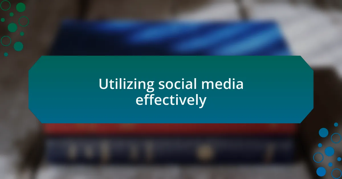 Utilizing social media effectively