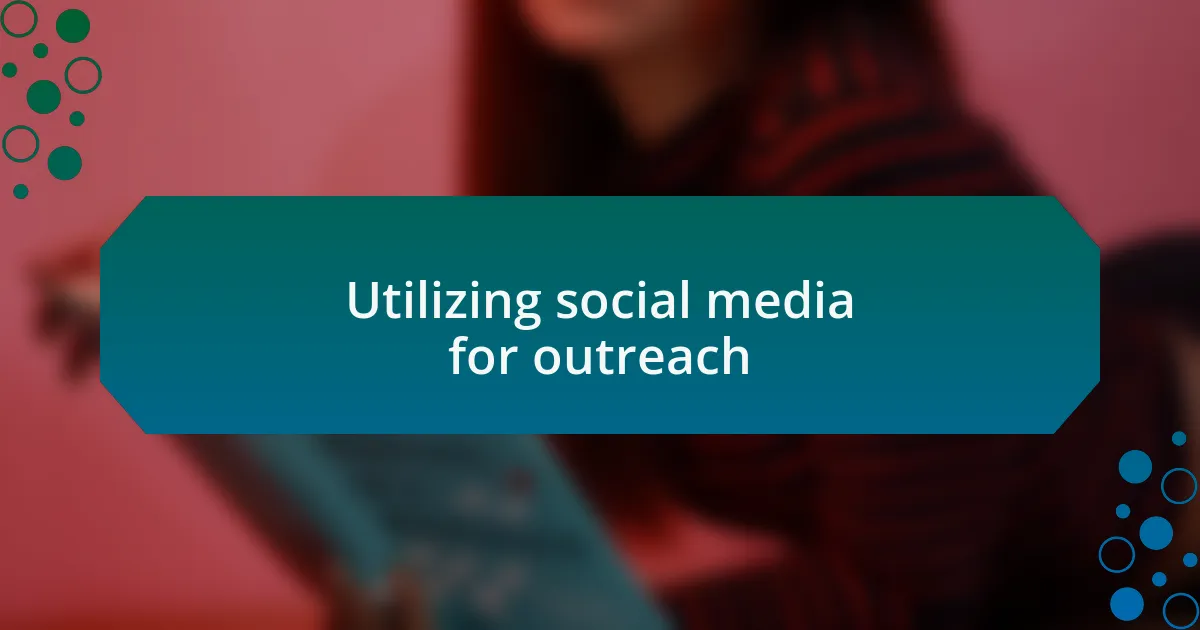 Utilizing social media for outreach